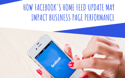 How Facebook’s Home Feed Update May Impact Business Page Performance